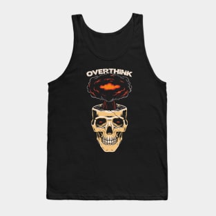 Overthink Overthinking Funny Sarcastic Skull Mind Anxiety Tank Top